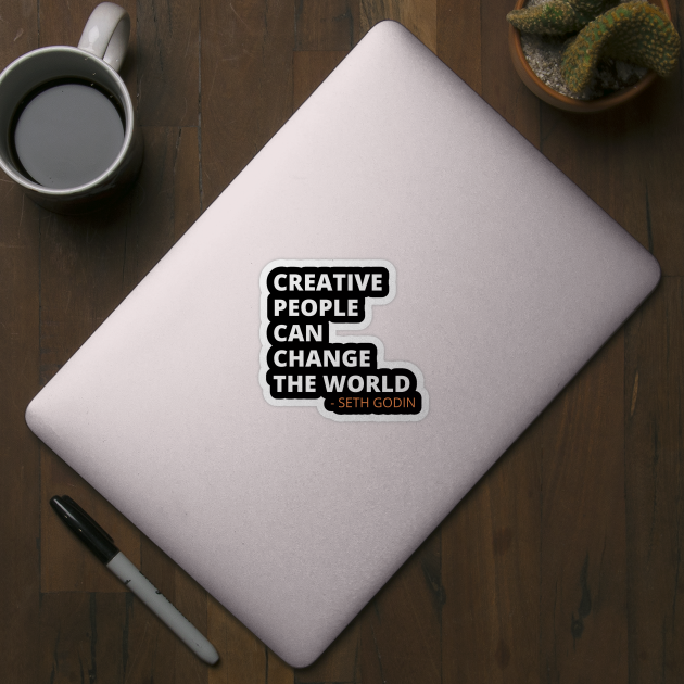 Creative People - Seth Godin Quote by BTTD-Mental-Health